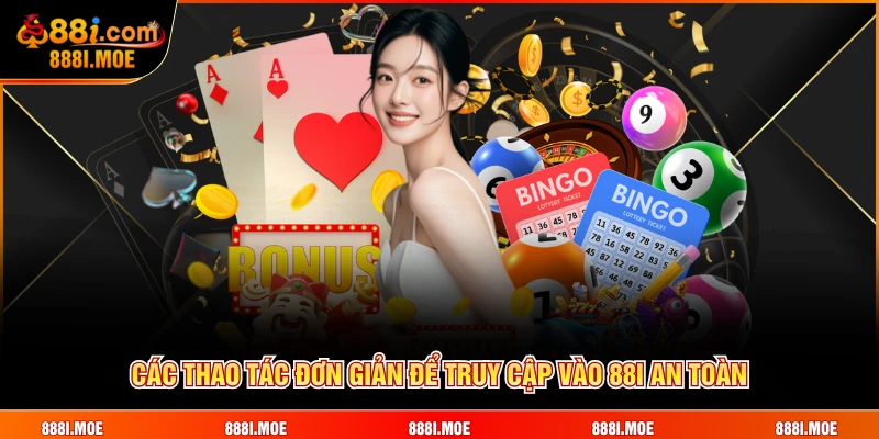 Các thao tác đơn giản để truy cập vào 88I an toàn