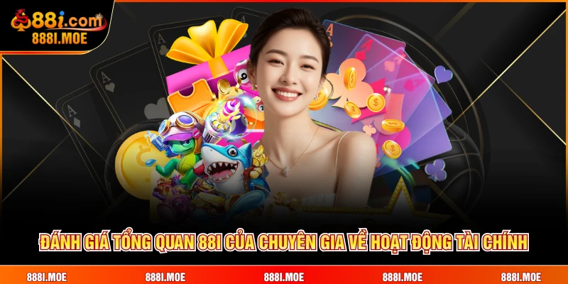 Đánh giá tổng quan 88I của chuyên gia về hoạt động tài chính