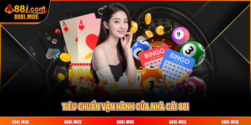 Tiêu chuẩn vận hành của nhà cái 88I