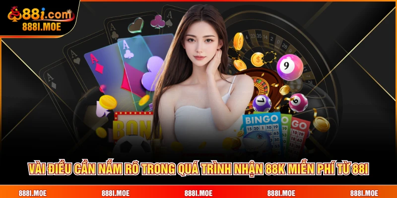 Vài điều cần nắm rõ trong quá trình nhận 88K miễn phí từ 88I
